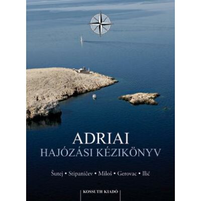 Mladen Sutej (szerk.) - Adriai hajózási kézikönyv