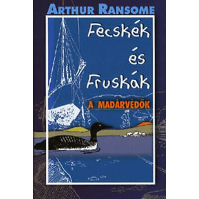 Arthur Ransome - Fecskék és Fruskák - A madárvédők