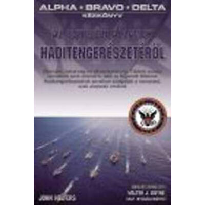 John Helfers - Alpha, Bravo, Delta  - Kézikönyv az Egyesült Államok Haditengerészetéről