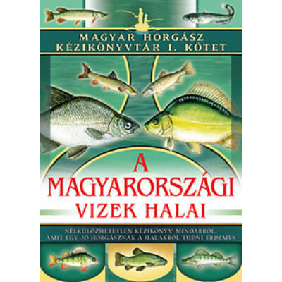 Lányi György - A magyarországi vizek halai – Magyar Horgász Kézikönyvtár I. kötet