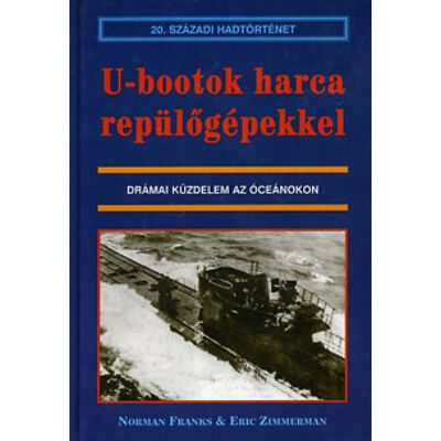Norman Franks - Eric Zimmermann - U-Bootok harca repülőgépekkel