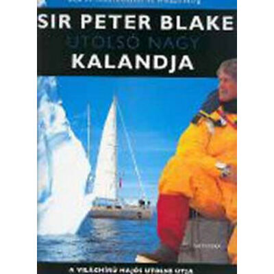 Alan Sefton (szerk.) - Sir Peter Blake utolsó kalandja
