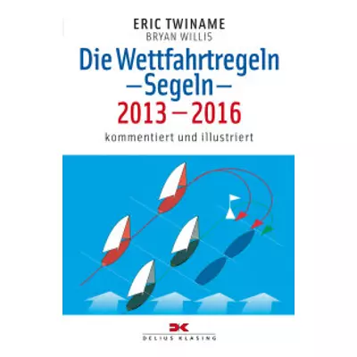 Eric Twiname - Bryan Willis - Die Wettfahrtregeln Segeln 2013-2016