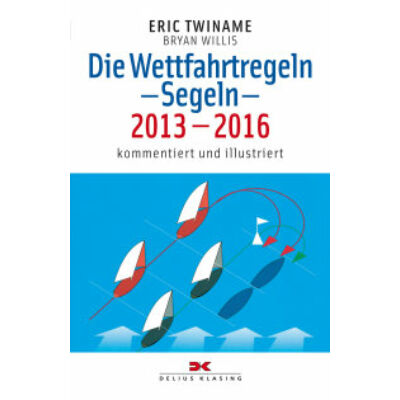 Eric Twiname - Bryan Willis - Die Wettfahrtregeln Segeln 2013-2016