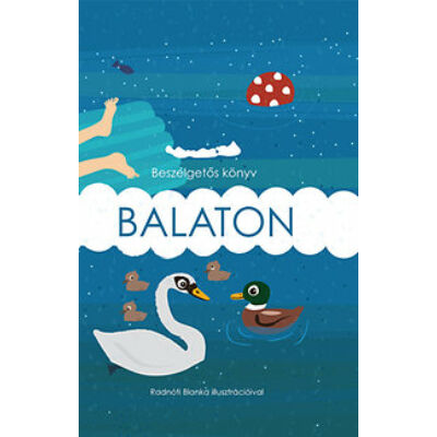 Megyery-Pálfay Adrienn (szerk.) és Radnóti Blanka (illusztrációk) - Balaton - beszélgetős könyv