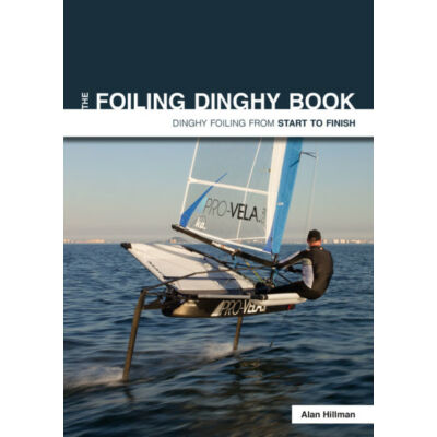 Alan Hillman - The Foiling Dinghy Book  