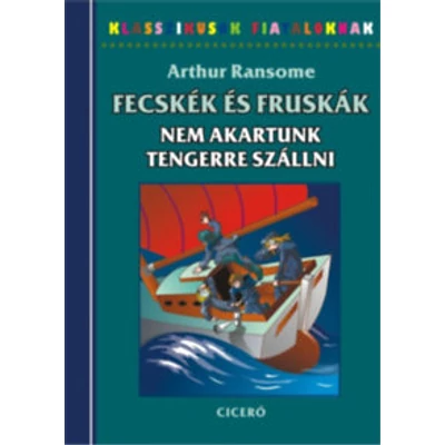 Arthur Ransome - Fecskék és Fruskák - Nem akartunk tengerre szállni  