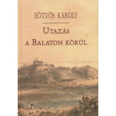 Eötvös Károly - Utazás a Balaton körül  