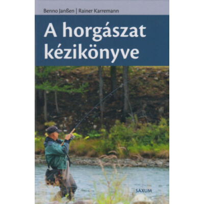 Benno Janssen, Rainer Karremann - A horgászat kézikönyve  