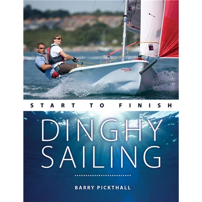 Barry Pickthall - Dinghy Sailing: Start to Finish  