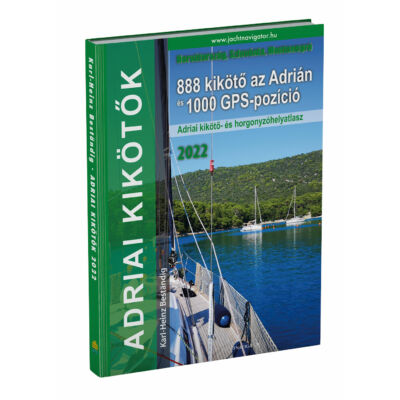 Karl-Heinz Beständig - Adriai kikötők 2022 – 888 kikötő az Adrián és 1000 GPS-pozíció  
